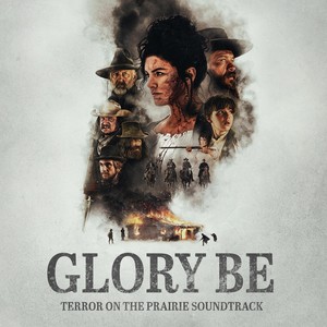 Glory Be (From the "Terror on the Prairie" Soundtrack)