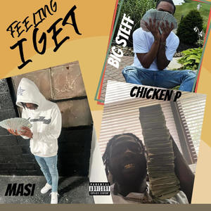 Feeling I Get (feat. Chicken P & Big Steff) [Explicit]