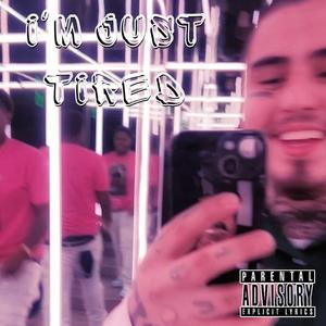 I'm Just Tired (Explicit)