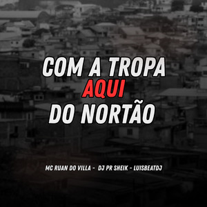 COM A TROPA AQUI DO NORTÃO (Explicit)