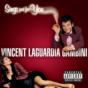 Vincent LaGuardia Gambini Sings Just For You (Explicit)