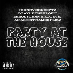 Party At The House (feat. Knownaz EVIL, Dtaylz The Profit & An Artist Named Flizz) [Explicit]