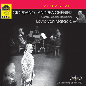 GIORDANO, U.: Andrea Chénier (Opera) [Corelli, Tebaldi, E. Bastianini, Vienna State Opera Chorus and Orchestra, Matačić]