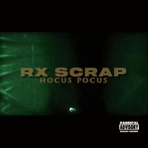 Rx Scrap - HOCUS POCUS (Explicit)