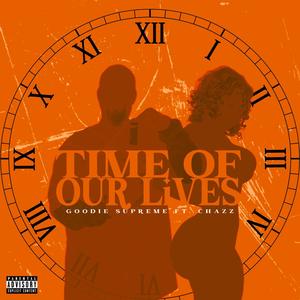 Time Of Our Lives (feat. Chazzam) [Explicit]