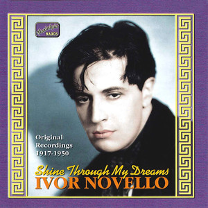 Novello, Ivor: Shine Through My Dreams (1917-1950)