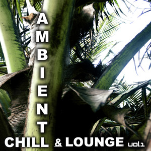 Ambient Chill and Lounge,Vol. 1