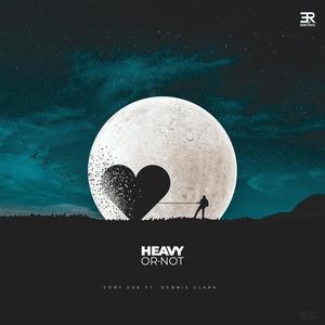 Heavy or Not (feat. Dennis Clark)