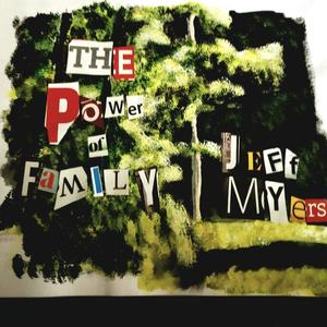 The Power of Family (feat. Emilia Rodriguez, Tony Rodriguez, Andrea Myers, Ashley Myers, Andrew Fitz Gibbon, Brenda M. White, Eric Johnson & Alex Myers)