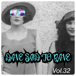 Dave Said To Rave, Vol. 32 (Explicit)