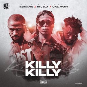 Killy Killy (feat. Nifo Billy, Ice Nwane & Crozzy Yonni) [Explicit]