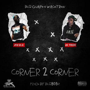 Corner 2 Corner (feat. WacoTron) [Explicit]