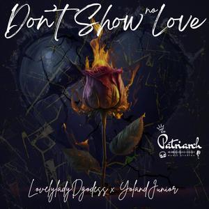 Don't Show No Love (feat. LovelyladyDgodess) [Explicit]