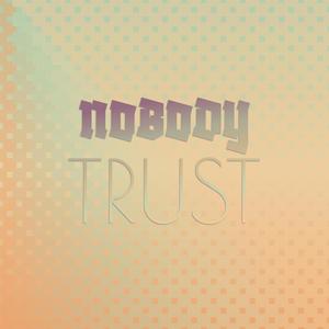 Nobody Trust