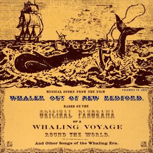 Musical Film Score: Whaler out of New Bedford, and Other Songs of the Whaling Era