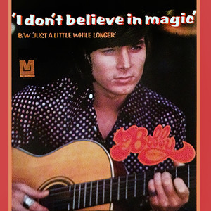 I Don't Believe in Magic / Just a Little While Longer