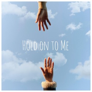 Hold on to Me