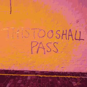 This Too Shall Pass (Explicit)
