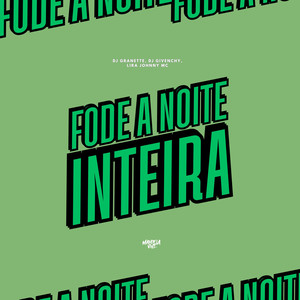 Fode a Noite Inteira (Explicit)