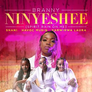 Ninyeshee(feat. Laura Karwirwa, Shani & Havoc)