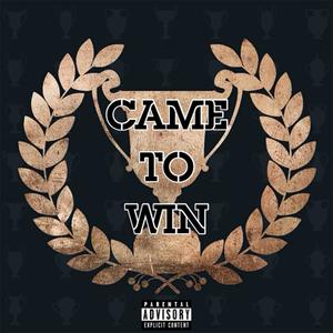 Came To Win (Explicit)