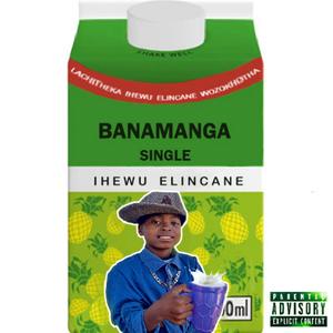 Banamanga (feat. IHewu Elincane)