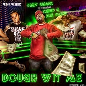 Dough Wit Me (feat. Chino G & Joe Blow)