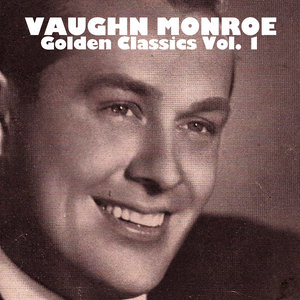 Vaughn Monroe, Golden Classics Vol. 1