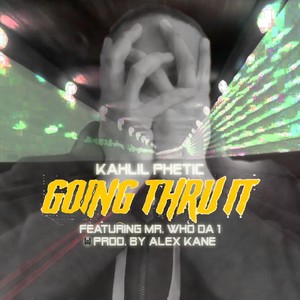 Going Thru It (feat. Mr. Who da 1) (Explicit)
