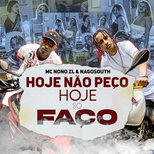 Hoje Não Peço Hoje Só Faço(feat. Nagosouth)
