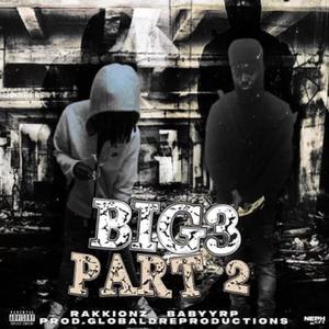 The Big 3 Pt. 2 EP (feat. Rakkionz & BabyyRp) [Explicit]