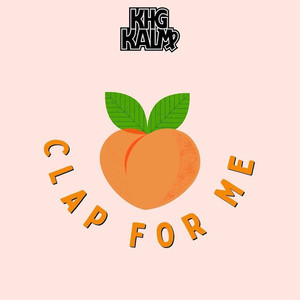 KHG KALM - Clap for Me (Explicit)