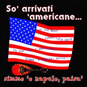 So' Arrivati 'Americani… Simme 'E Napule, Paisa'