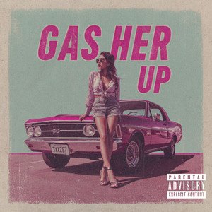 Gas Her Up (Explicit)