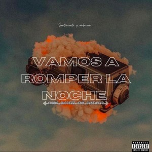 Vamos a romper la noche (Explicit)