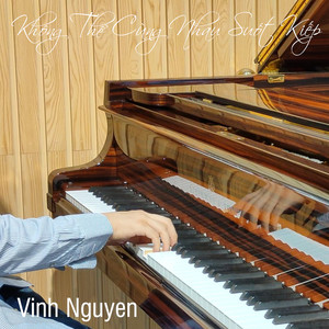 Không Thể Cùng Nhau Suốt Kiếp (Piano Version)