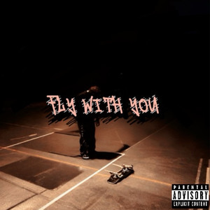 Fly With You (Explicit)