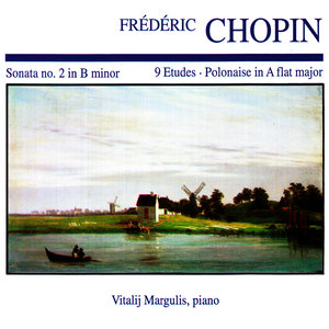 Frédéric Chopin: Sonata No. 2 in B Minor · 9 Etudes · Polonaise in a Flat Major