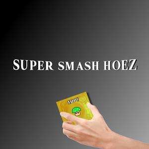 Super Smash Hoez (Explicit)