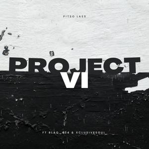 Project VI (feat. BlaQ Sasa 404 & Xclusive Soul)