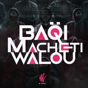 Baqi Macheti Walou (Explicit)