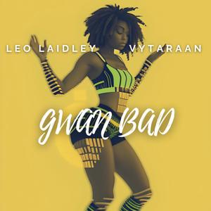 Gwan Bad (Explicit)