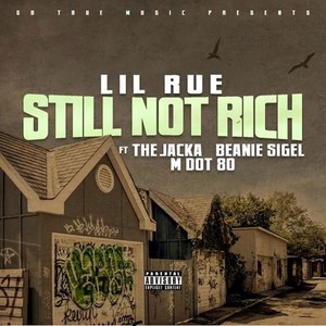 Still Not Rich (feat. The Jacka, Beanie Sigel & MDot80) [Explicit]