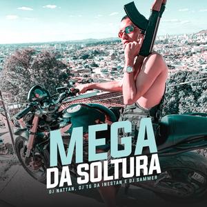 Mega da Soltura(feat. Dj Tg da Inestan & Dj Sammer) (Explicit)