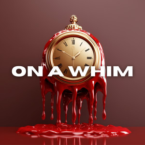 On a Whim (Explicit)