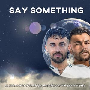 Say something (feat. Andrè Martins Monteiro)