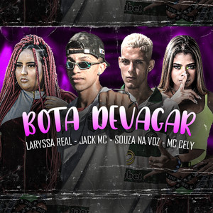 Bota Devagar(feat. Laryssa Real & Mc Cely) (Explicit)