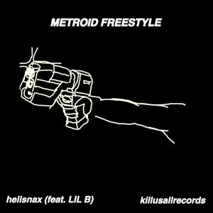 METROID FREESTYLE(feat. LIL B) (Explicit)