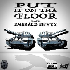 Put It On Tha Floor (feat. Emerald Envyy) (Explicit)