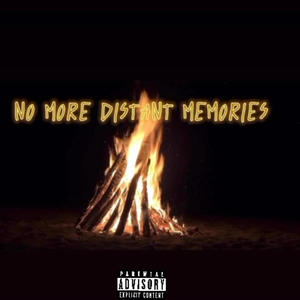 NO MORE DISTANT MEMORIES (Explicit)